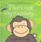 That's Not My Monkey (Usborne Touchy-Feely Board Books) By Fiona Watt