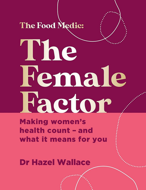 The Female Factor: Making women’s health count and what it means for you (The Food Medic) Hardcover
