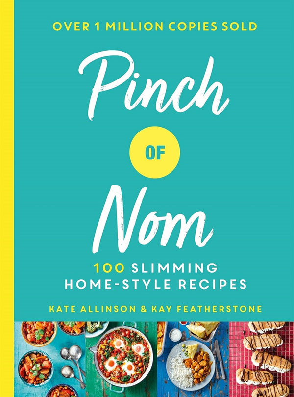 Pinch of Nom: 100 Slimming, Home-style Recipes by Kay Featherstone & Kate Allinson