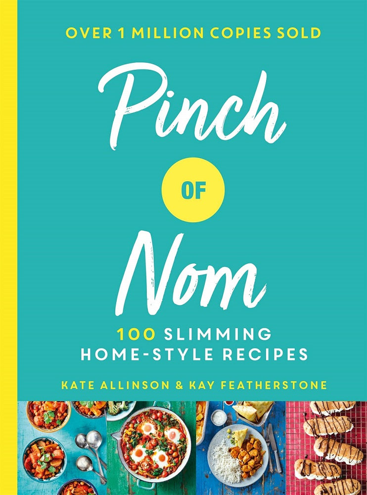 Pinch of Nom: 100 Slimming, Home-style Recipes by Kay Featherstone & Kate Allinson