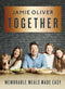 Together: Memorable Meals Made Easy By Jamie Oliver