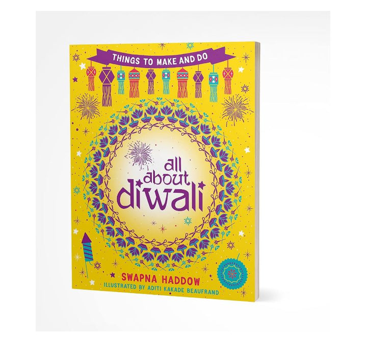 All About Diwali: Things to Make and Do by Swapna Haddow – Diwali Activity Book for Children | Crafts, Recipes, Facts & Fun Activities | Paperback