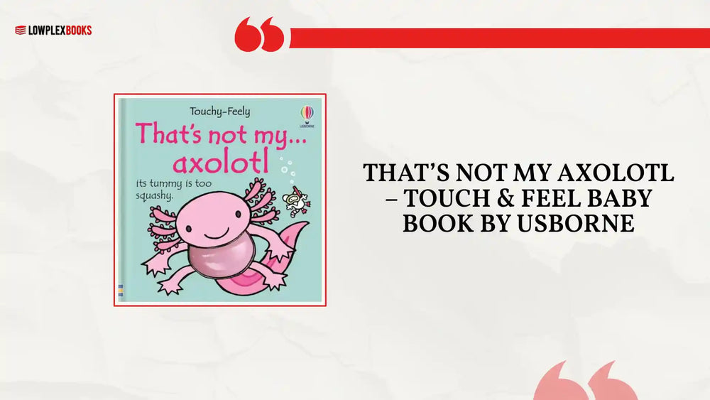 That&rsquo;s Not My Axolotl &ndash; Touch &amp; Feel Baby Book by Usborne by@Outfy