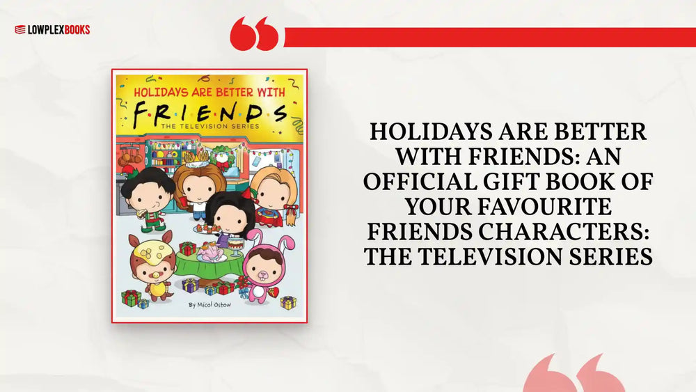 Holidays are Better with Friends: an official gift book of your favourite Friends characters: The Television Series by@Outfy