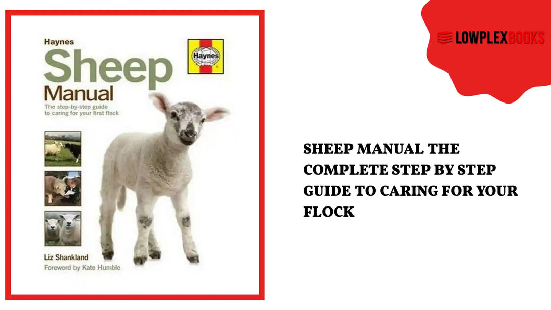 Sheep Manual The Complete Step by Step Guide to Caring for Your Flock by@Outfy