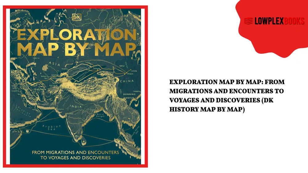 Exploration Map by Map: From Migrations and Encounters to Voyages and Discoveries (DK History Map by Map) by@Outfy