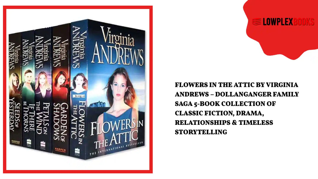 Flowers in the Attic by Virginia Andrews &ndash; Dollanganger Family Saga 5-Book Collection of Classic Fiction, Drama, Relationships &amp; Timeless Storytelling by@Outfy