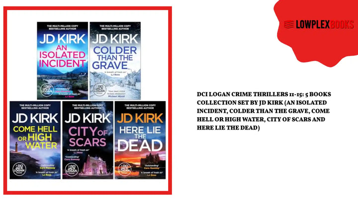 DCI Logan Crime Thrillers 11-15: 5 Books Collection Set By JD Kirk (An Isolated Incident, Colder than the Grave, Come Hell or High Water, City of Scars and Here Lie the Dead) by@Outfy