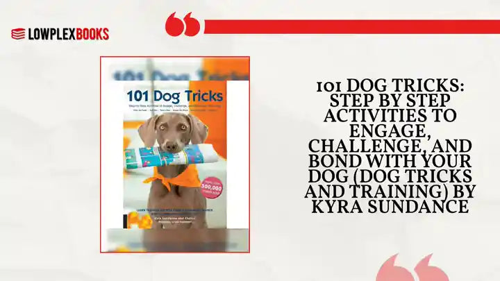 101 Dog Tricks: Step by Step Activities to Engage, Challenge, and Bond with Your Dog (Dog Tricks and Training) by Kyra Sundance by@Outfy