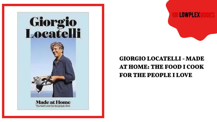 Giorgio Locatelli - Made at Home: The Food I Cook For The People I Love by@Outfy
