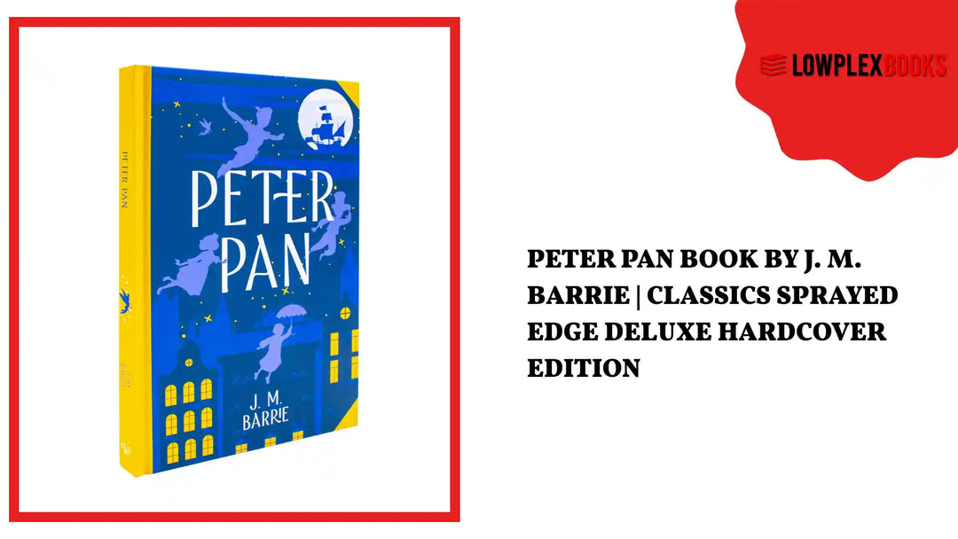 Peter Pan Book By J. M. Barrie | Classics Sprayed Edge Deluxe Hardcover Edition by@Outfy
