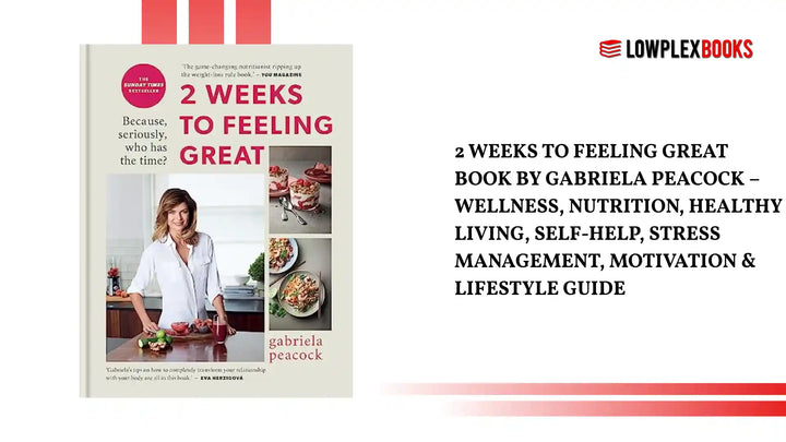 2 Weeks to Feeling Great Book by Gabriela Peacock &ndash; Wellness, Nutrition, Healthy Living, Self-Help, Stress Management, Motivation &amp; Lifestyle Guide by@Outfy