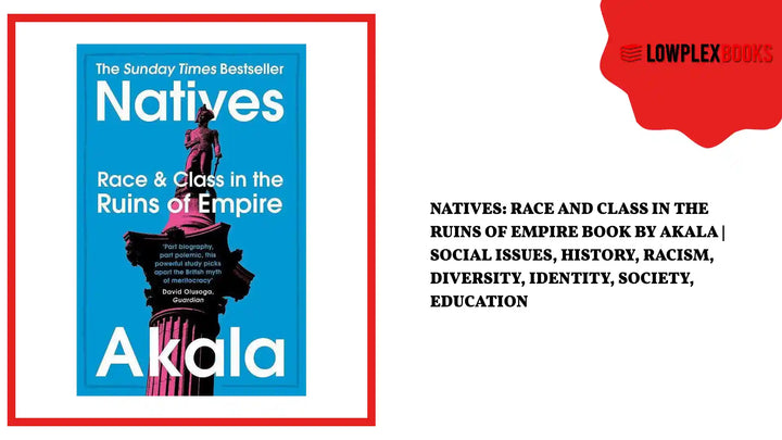 Natives: Race and Class in the Ruins of Empire Book by Akala | Social Issues, History, Racism, Diversity, Identity, Society, Education by@Outfy