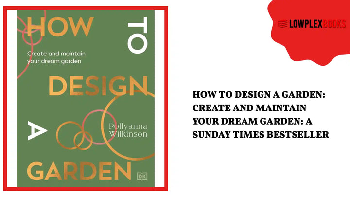 How to Design a Garden: Create and Maintain Your Dream Garden: A SUNDAY TIMES BESTSELLER by@Outfy