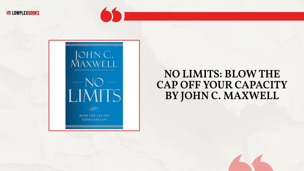 No Limits: Blow the Cap Off Your Capacity By John C. Maxwell by@Outfy