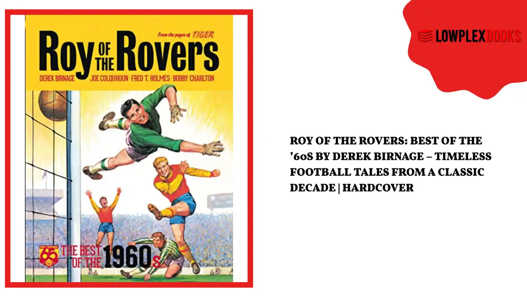 Roy of the Rovers: Best of the &rsquo;60s by Derek Birnage &ndash; Timeless Football Tales from a Classic Decade | Hardcover by@Outfy