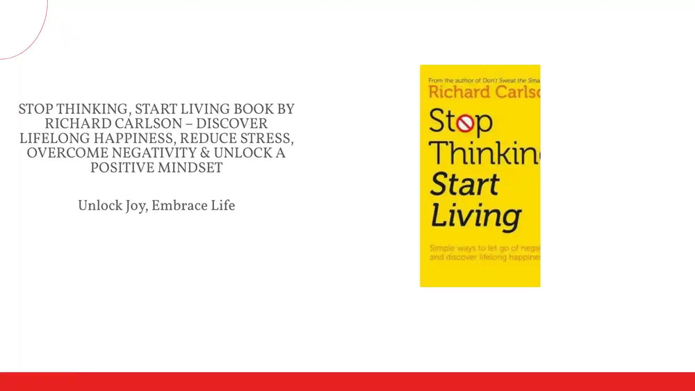 Stop Thinking, Start Living Book by Richard Carlson &ndash; Discover Lifelong Happiness, Reduce Stress, Overcome Negativity &amp; Unlock a Positive Mindset by@Outfy