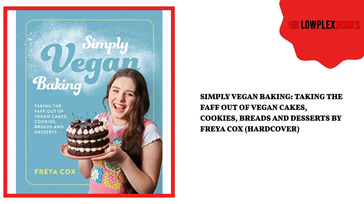 Simply Vegan Baking: Taking the faff out of vegan cakes, cookies, breads and desserts by Freya Cox (Hardcover) by@Outfy