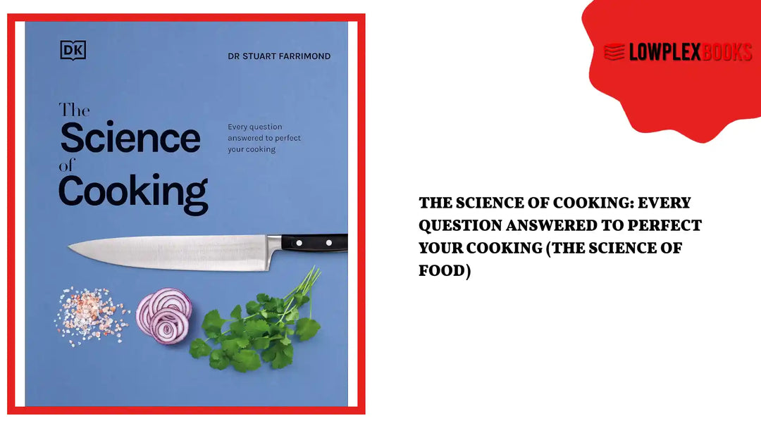 The Science of Cooking: Every Question Answered to Perfect your Cooking (The Science of Food) by@Outfy
