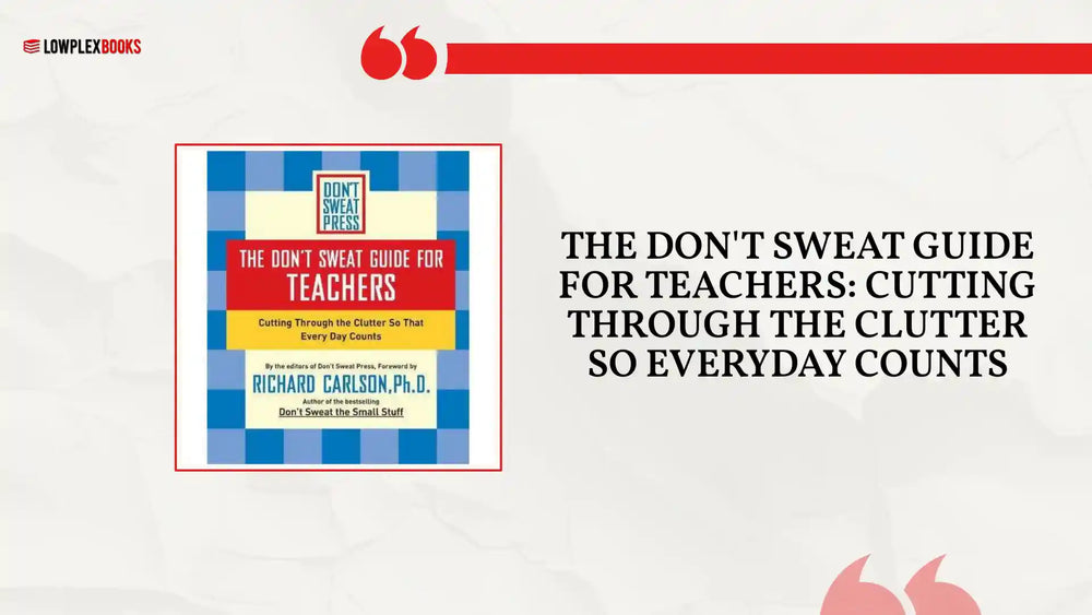 The Don't Sweat Guide For Teachers: Cutting Through The Clutter So Everyday Counts by@Outfy
