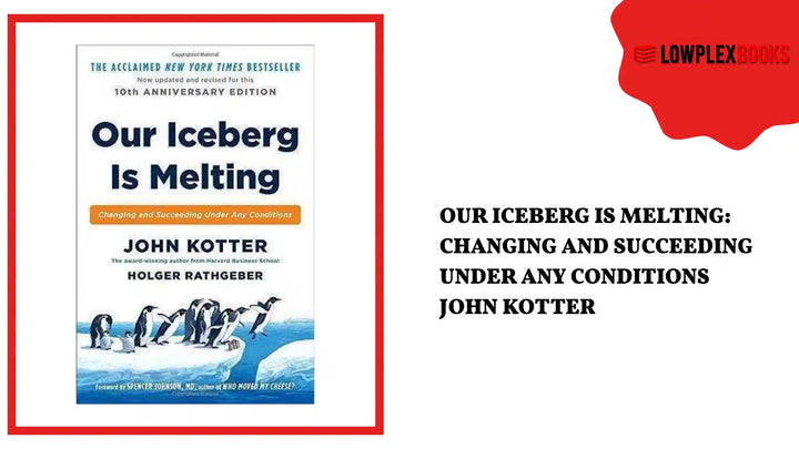 Our Iceberg Is Melting: Changing and Succeeding under Any Conditions John Kotter by@Outfy