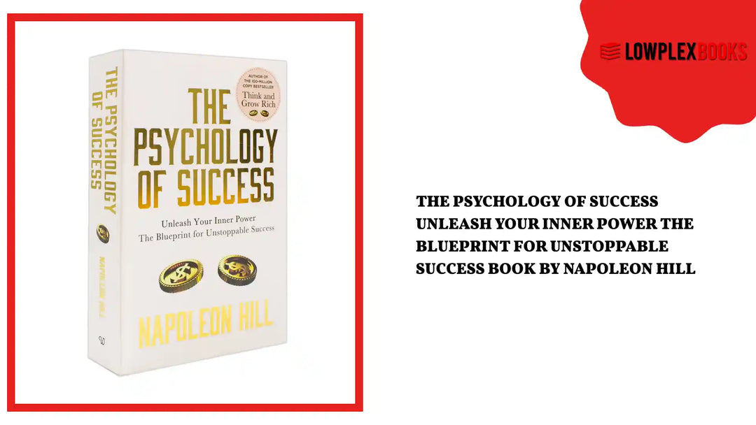 The Psychology Of Success Unleash Your Inner Power The Blueprint For Unstoppable Success Book By Napoleon Hill by@Outfy