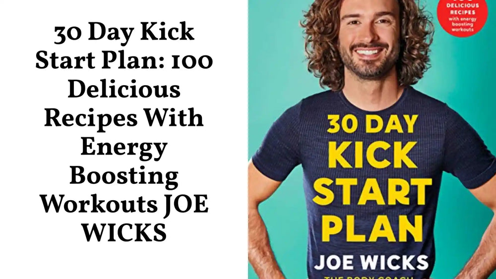 30 Day Kick Start Plan: 100 Delicious Recipes with Energy Boosting Workouts JOE WICKS by@Outfy