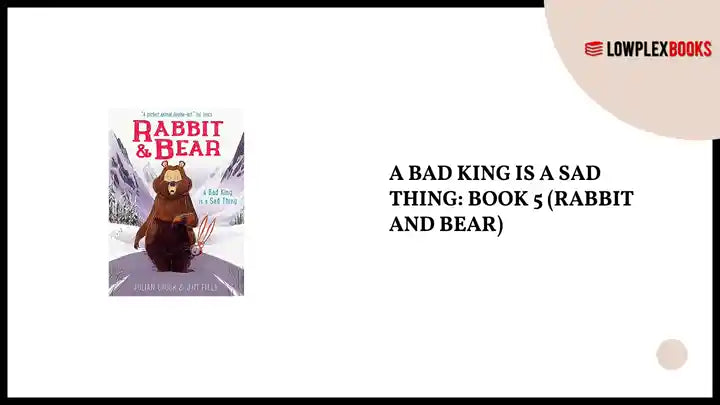 A Bad King is a Sad Thing: Book 5 (Rabbit and Bear) by@Outfy