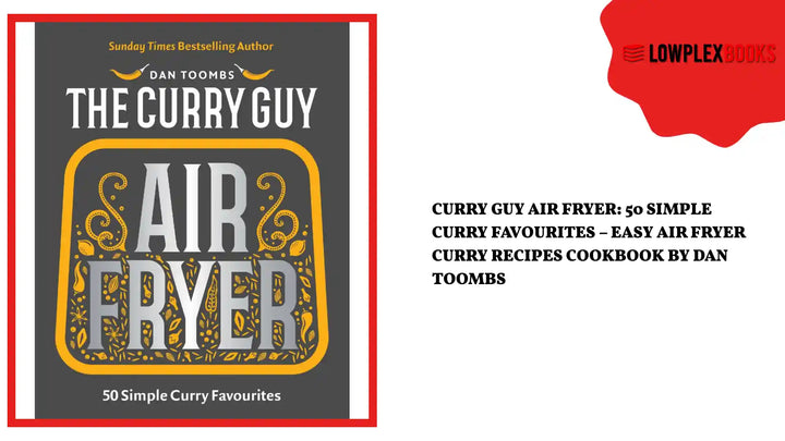 Curry Guy Air Fryer: 50 Simple Curry Favourites &ndash; Easy Air Fryer Curry Recipes Cookbook by Dan Toombs by@Outfy