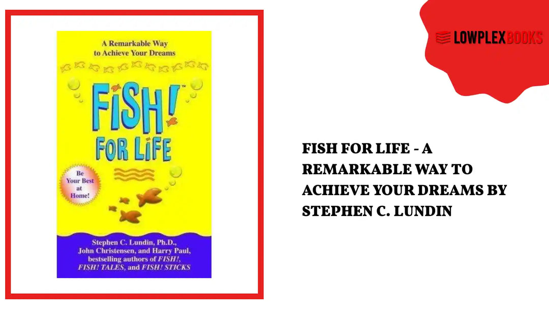 Fish For Life - A Remarkable Way to Achieve Your Dreams By Stephen C. Lundin by@Outfy