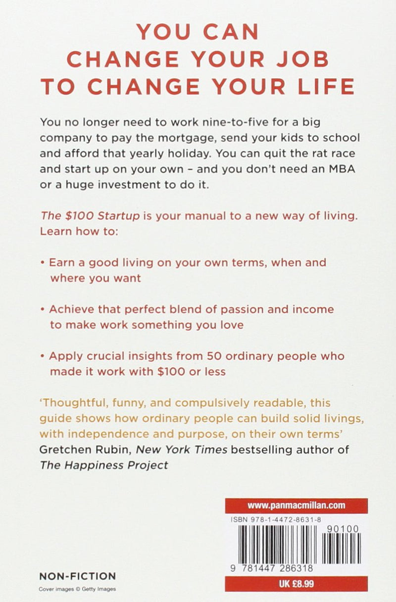 The $100 Start up. Fire Your Boss, Do What You Love and Work Better To Live More