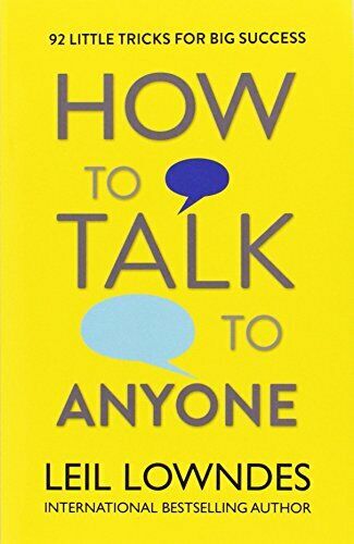 How to Talk to Anyone by Leil Lowndes – Master Communication, Social Skills, Networking Tips, Build Confidence, Self-Help Guide for Success Book