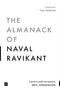The Almanack Of Naval Ravikant: A Guide to Wealth and Happiness By Eric Jorgenson