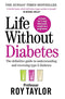Life Without Diabetes: The definitive guide to understanding and reversing your Type 2 diabetes