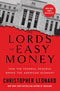 The Lords of Easy Money: How the Federal Reserve Broke the American Economy By Christopher Leonard