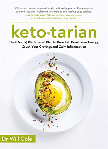 Ketotarian: The (Mostly) Plant-based Plan to Burn Fat, Boost Energy, Crush Cravings and Calm Inflammation By Dr Will Cole