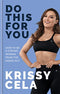Do This for You: Train Your Mind To Transform Your Fitness By Krissy Cela