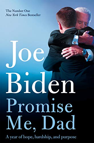 Promise Me, Dad  The Heartbreaking Story Of Joe Biden's Most Difficult Year