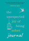The Unexpected Joy of Being Sober Journal: THE COMPANION TO THE SUNDAY TIMES BESTSELLER By Catherine Gray