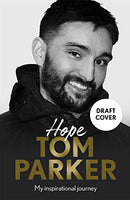 Hope: My inspirational journey by Tom Parker