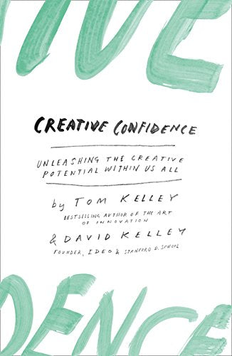 Creative Confidence Paperback Book: Unleash Your Creativity, Build Skills, Boost Confidence, and Ignite Innovation for Growth, Inspiration & Success
