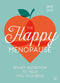 The Happy Menopause: Smart Nutrition to Help You Flourish By Jackte Lynch