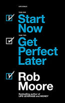 Start Now. Get Perfect Later. by Rob Moore – Motivational Guide Book to Success, Productivity, Mindset & Personal Growth for Achievers (Paperback)