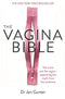 The Vagina Bible: The vulva and the vagina by Dr. Jen Gunter