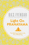 Light on Pranayama: The Definitive Guide to the Art of Breathing Book by B.K.S. Iyengar – Unlock Wellness, Stress Relief, & Inner Peace Through Yoga
