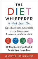 The Diet Whisperer: 12-Week Reset Plan: Supercharge your metabolism, reverse diabetes and harmonise your brain clock