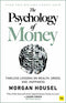 The Psychology of Money: Timeless lessons on wealth, greed, and happiness By Morgan Housel