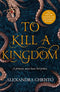 To Kill a Kingdom: TikTok made me buy it! The dark and romantic YA fantasy for fans of Leigh Bardugo and Sarah J Maas By Alexandra Christo