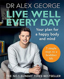 Live Well Every Day: THE NO.1 SUNDAY TIMES BESTSELLER by Dr Alex George