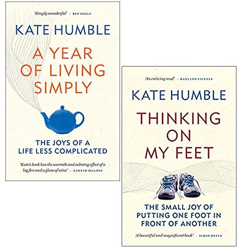 Kate Humble Collection 2 Books Set (A Year of Living Simply, Thinking on My Feet)